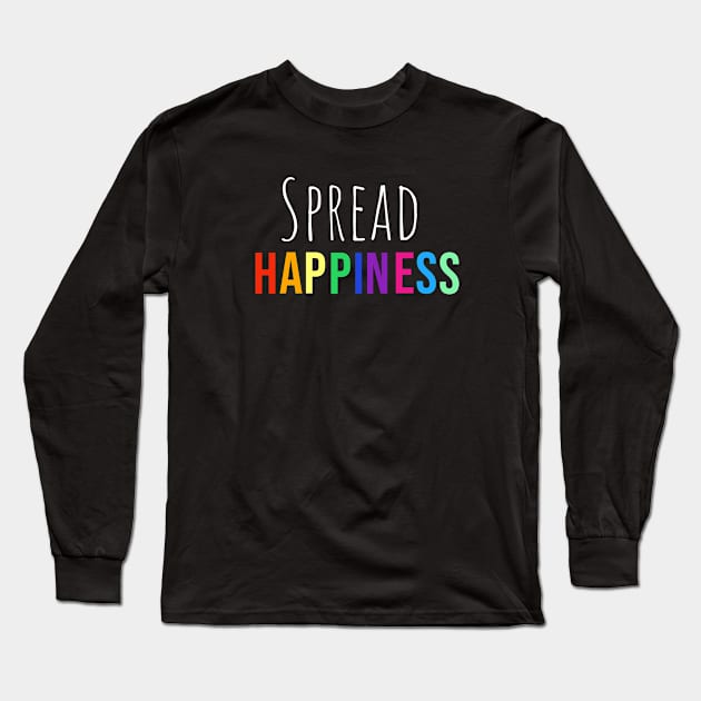 Spread Happiness Long Sleeve T-Shirt by LostInTheMagic88